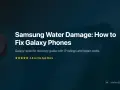 Guida per risolvere i danni da umidità su Samsung Galaxy. Riparazione porta USB e consigli.