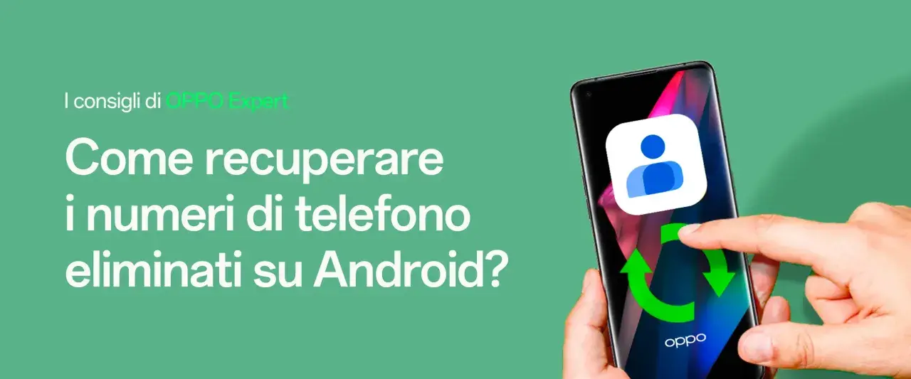 Guida OPPO Expert: come recuperare contatti cancellati su Android. Icona contatti e frecce di ripristino su uno smartphone.