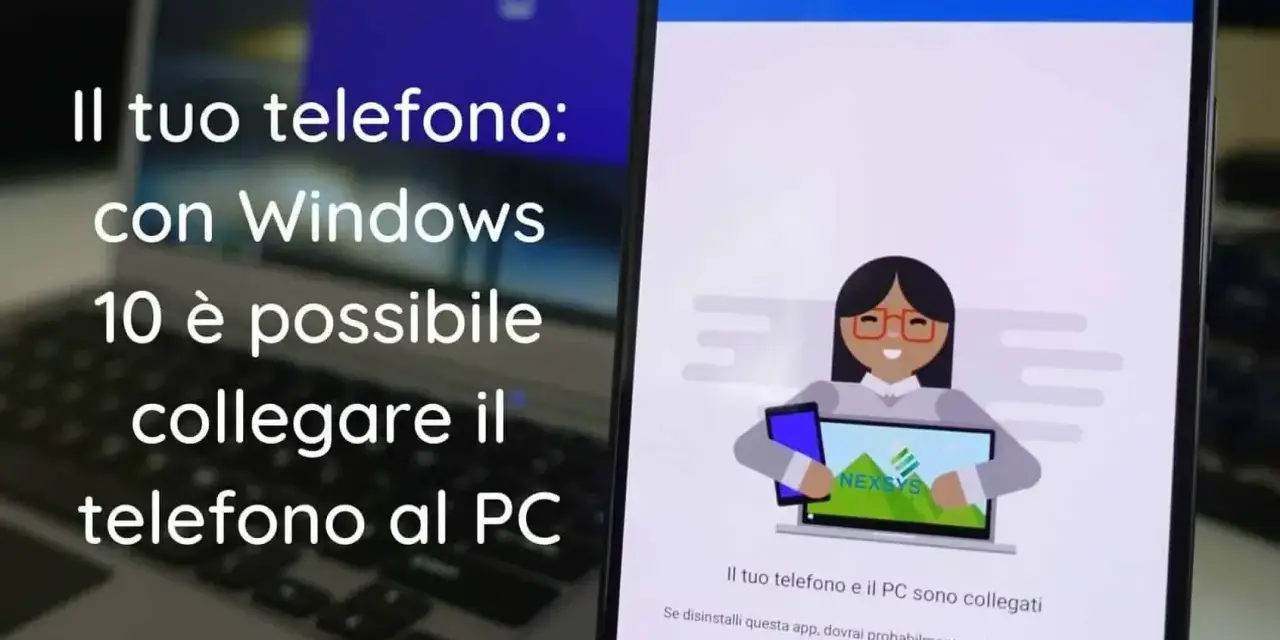 Collegamento al telefono Windows: un laptop e uno smartphone mostrano l'app "Complemento del tuo telefono" che indica la connessione tra i dispositivi.