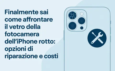 Vetro fotocamera iPhone rotto? Scopri le opzioni di riparazione e i costi per risolvere il problema.