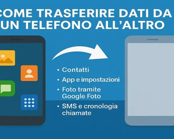 Guida per trasferire dati da Android a Android: contatti, app, foto e SMS.