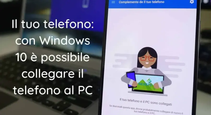 Collegamento al telefono Windows: un laptop e uno smartphone mostrano l'app "Complemento del tuo telefono" che indica la connessione tra i dispositivi.