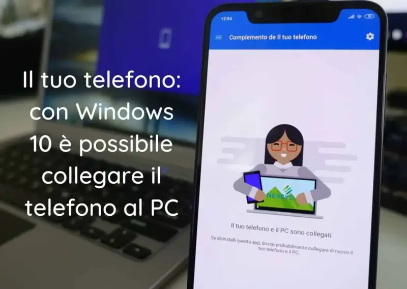 Collegamento al telefono Windows: un laptop e uno smartphone mostrano l'app "Complemento del tuo telefono" che indica la connessione tra i dispositivi.